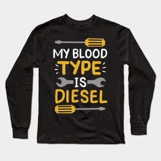 My Blood Type Is Diesel Long Sleeve T-Shirt